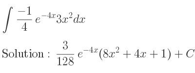 The integral of (-1)/4 e^{-4x}3x^2 is 3/128 e^{-4x}(8x^2+4x+1)+C